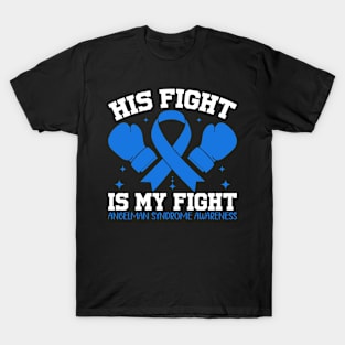 Angelman Syndrome Awareness His Fight is My Fight T-Shirt